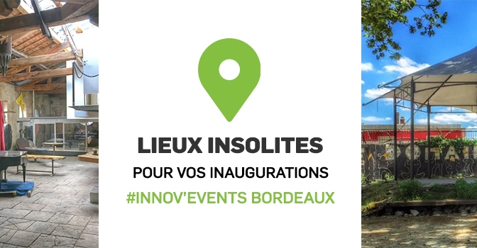 Lieux insolites pour vos Inaugurations sur Bordeaux – Gironde (33)