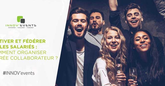 Motiver et fédérer les salariés : comment organiser une soirée collaborateur ?