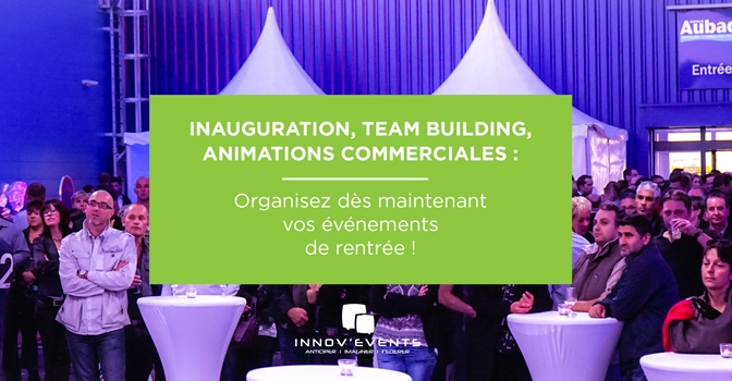 Inauguration, Team Building ou Animations commerciales : organisez un événement pour la rentrée