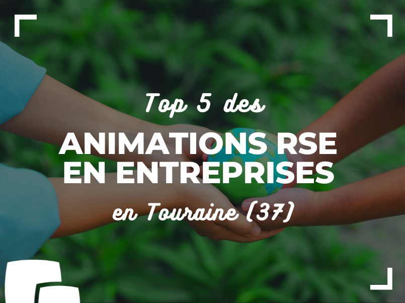 Top 5 des animations RSE en entreprises à Tours (37) : éveillez l’engagement de vos équipes